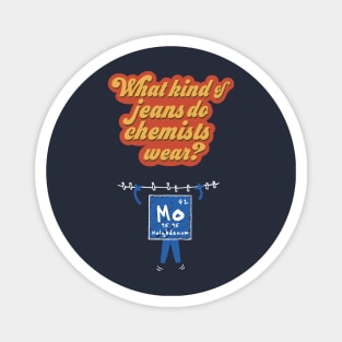 What Kind of Jeans Do Chemists Wear? (Molybdenum) Magnet